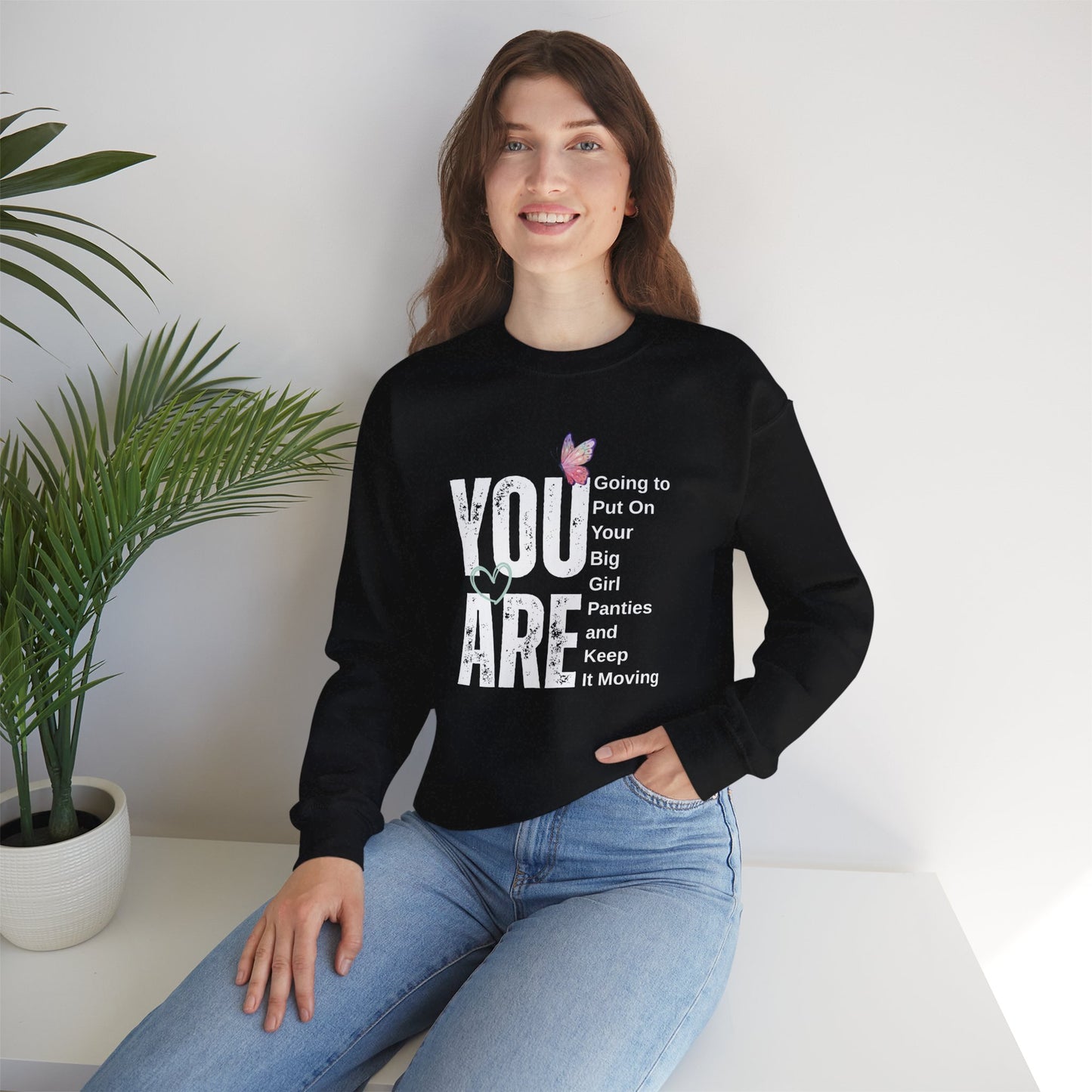 YOU ARE… Big Girl Panties Crewneck