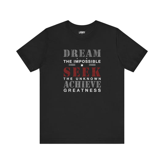 Seek the Unknown - Achieve Greatness Motivational Tee - Dream the Impossible Unisex Jersey Short Sleeve Shirt