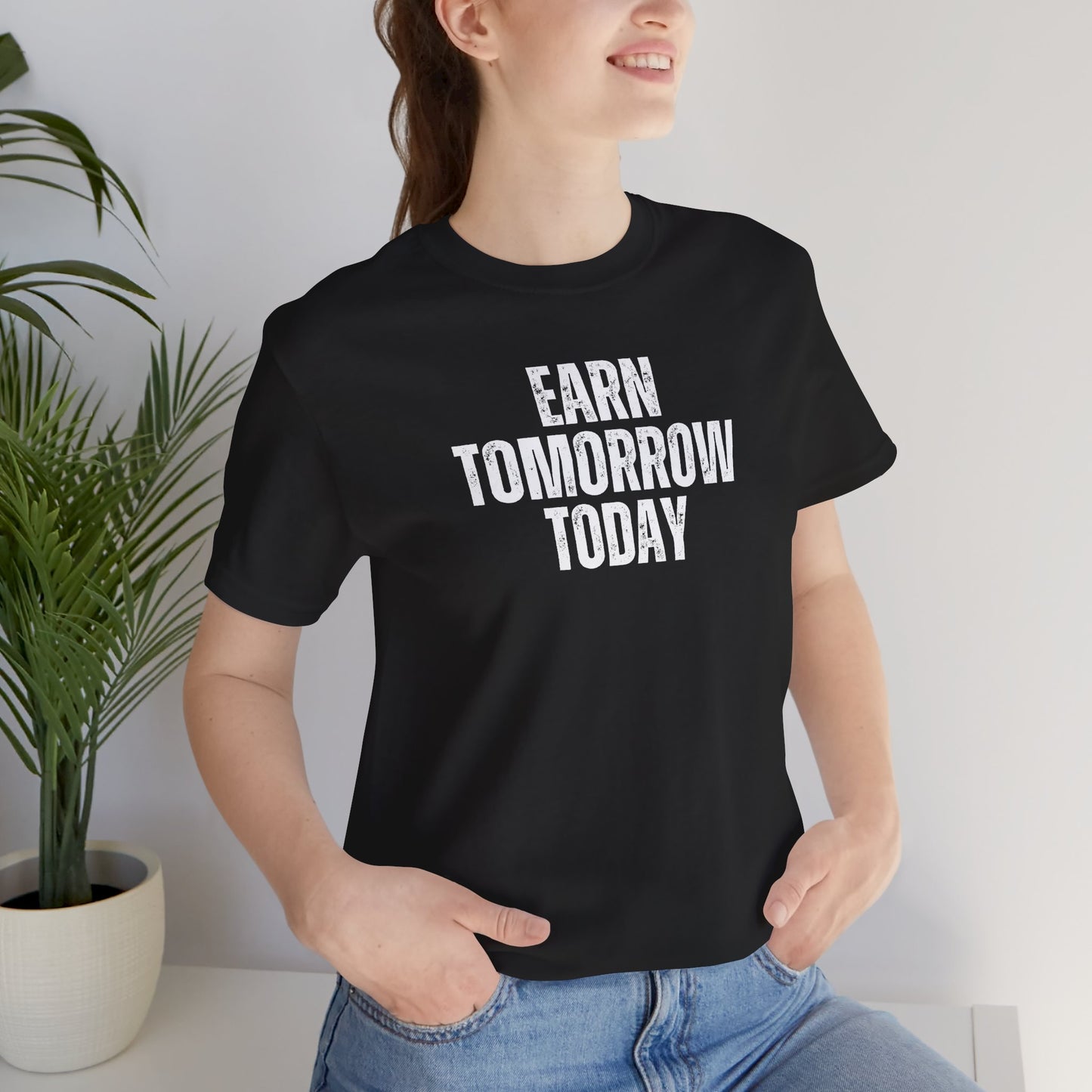 EARN TOMORROW TODAY | Engineered for Excellence Tee