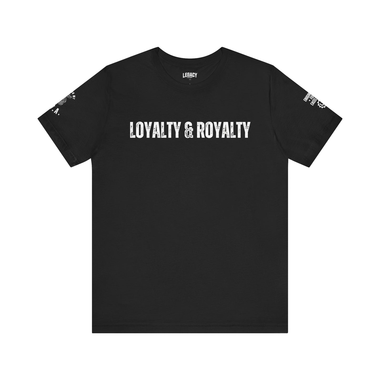 LOYALTY & ROYALTY | Engineered for Excellence Tee