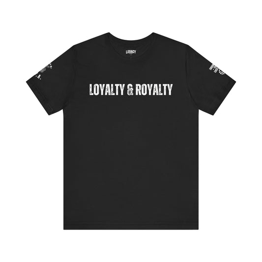 LOYALTY & ROYALTY | Engineered for Excellence Tee