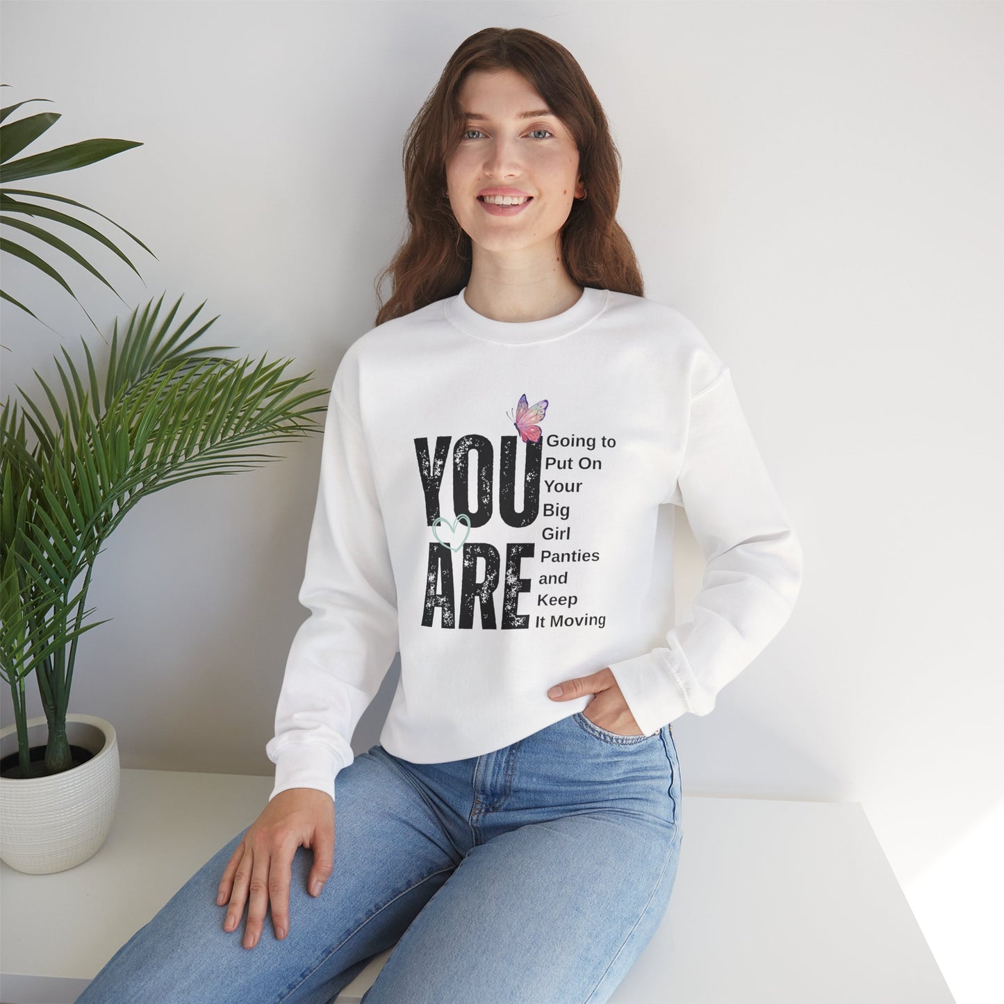 YOU ARE… Big Girl Panties Crewneck
