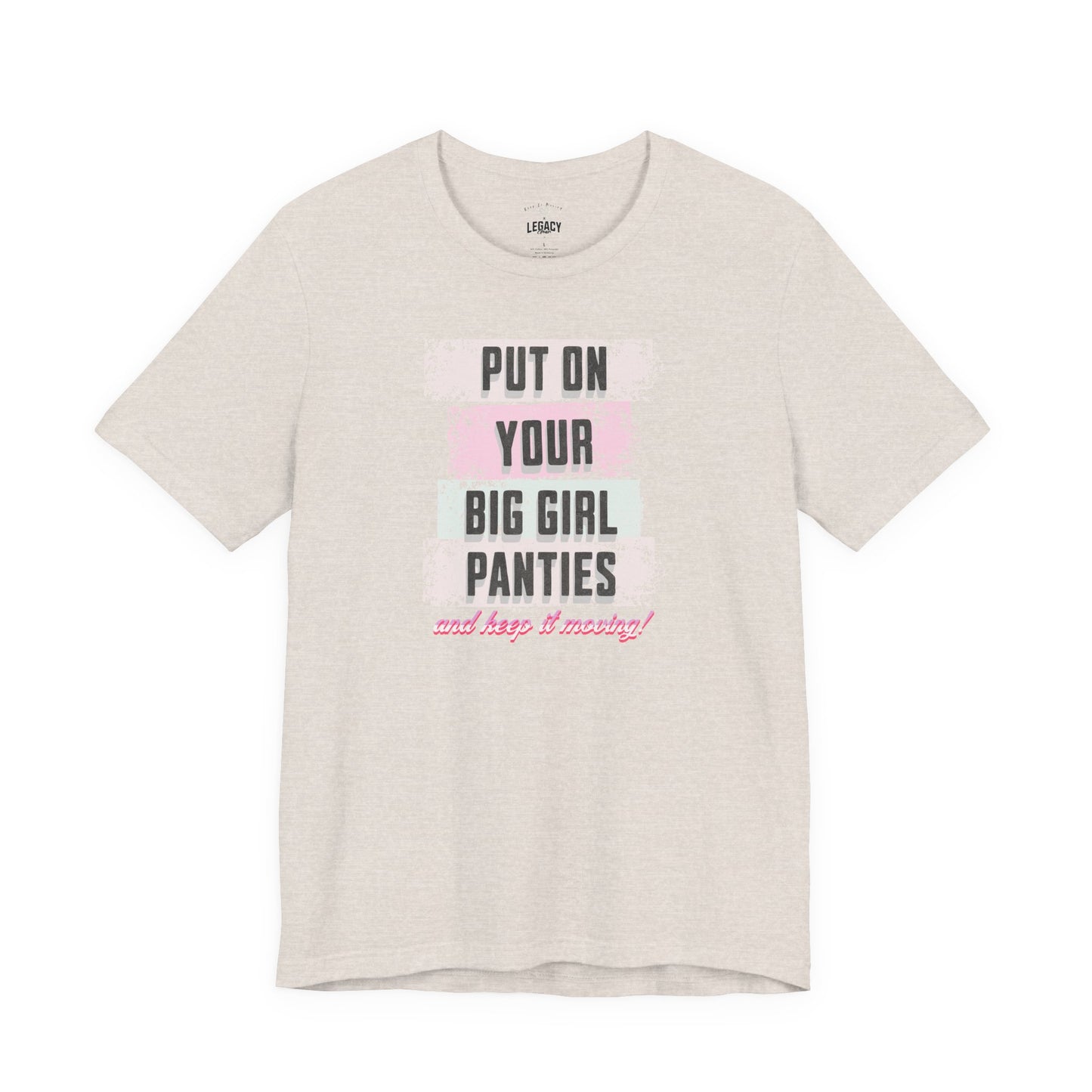 Put On Your Big Girl Panties (Distressed Edition) — Keep It Moving x Legacy Gear Collaboration