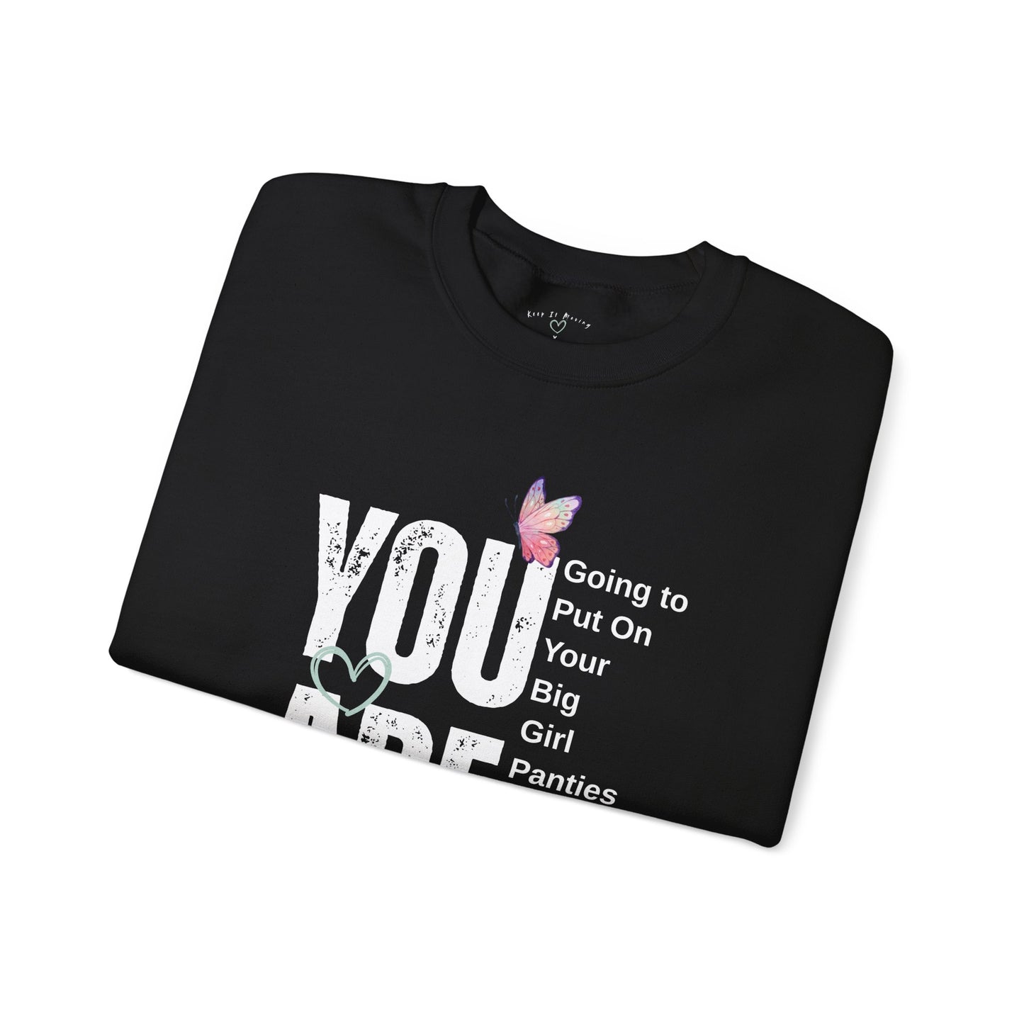 YOU ARE… Big Girl Panties Crewneck