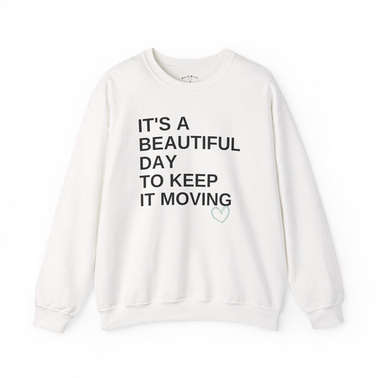 It’s a Beautiful Day to Keep It Moving — Crewneck Sweatshirt
