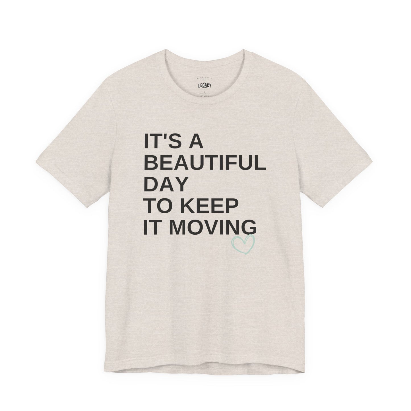 It’s a Beautiful Day to Keep It Moving Tee — Keep It Moving x Legacy Gear Collaboration