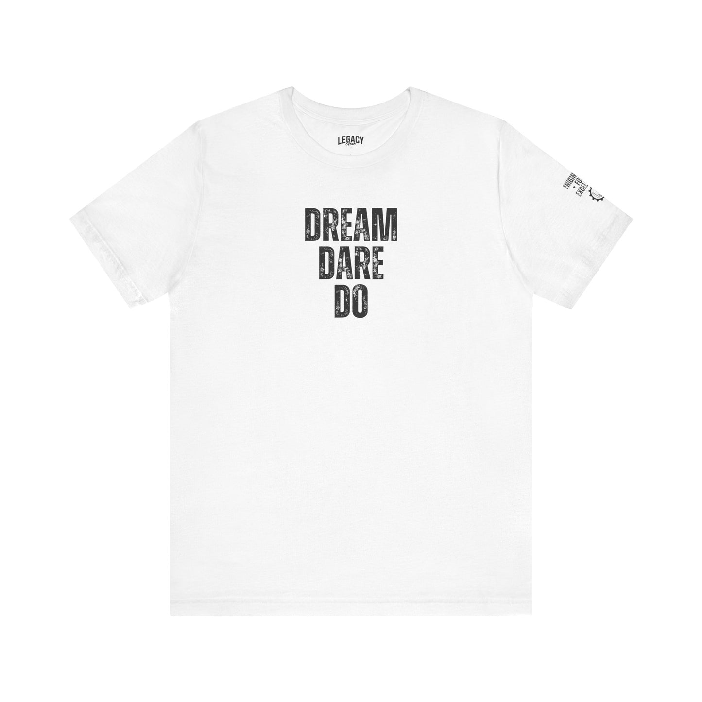 DREAM. DARE. DO. | Engineered for Excellence Tee