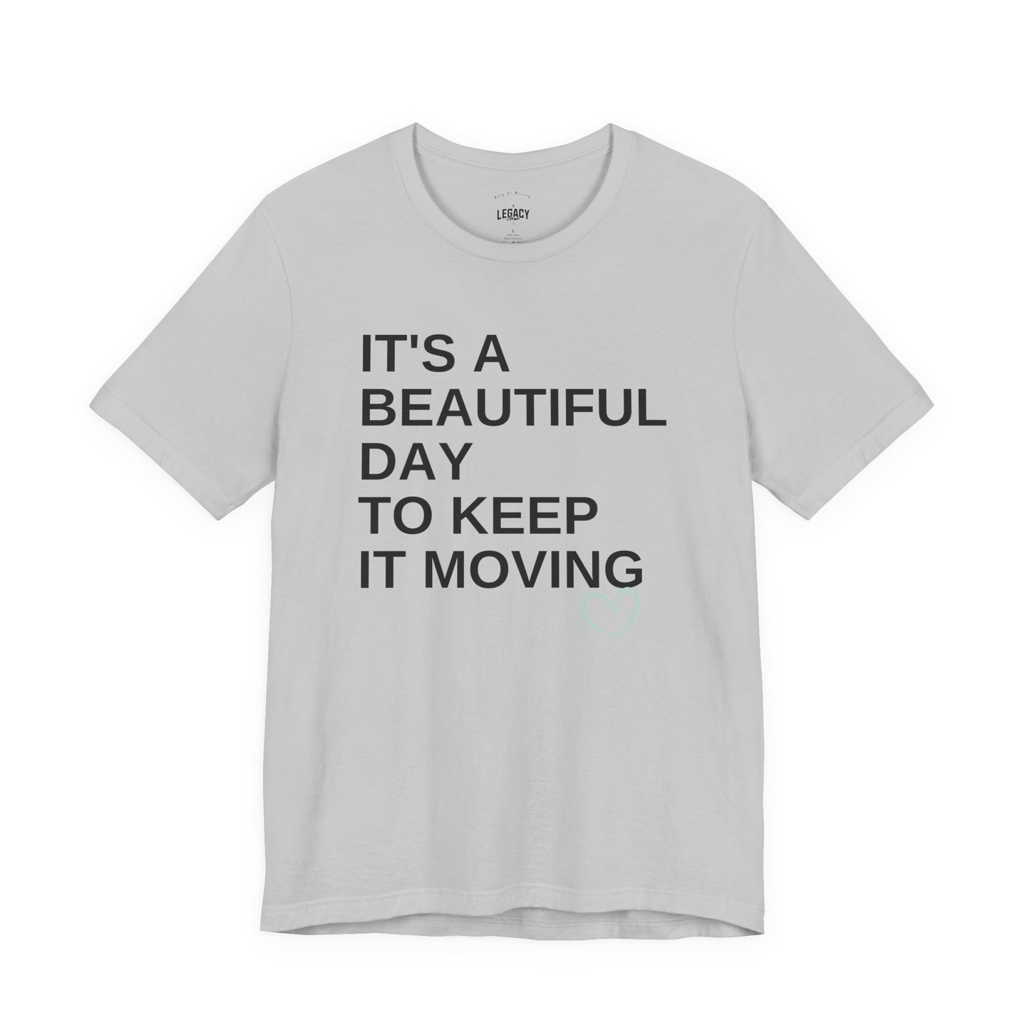 It’s a Beautiful Day to Keep It Moving Tee — Keep It Moving x Legacy Gear Collaboration