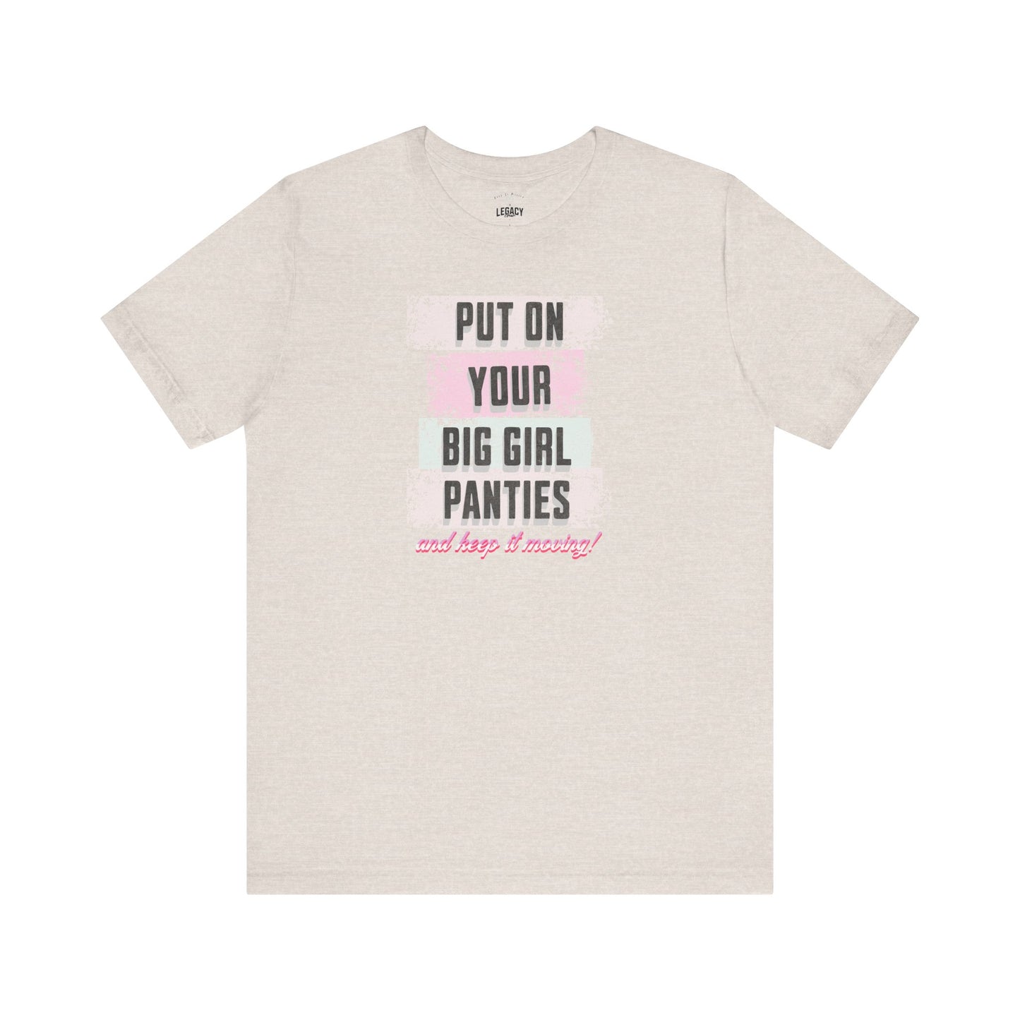 Put On Your Big Girl Panties (Distressed Edition) — Keep It Moving x Legacy Gear Collaboration