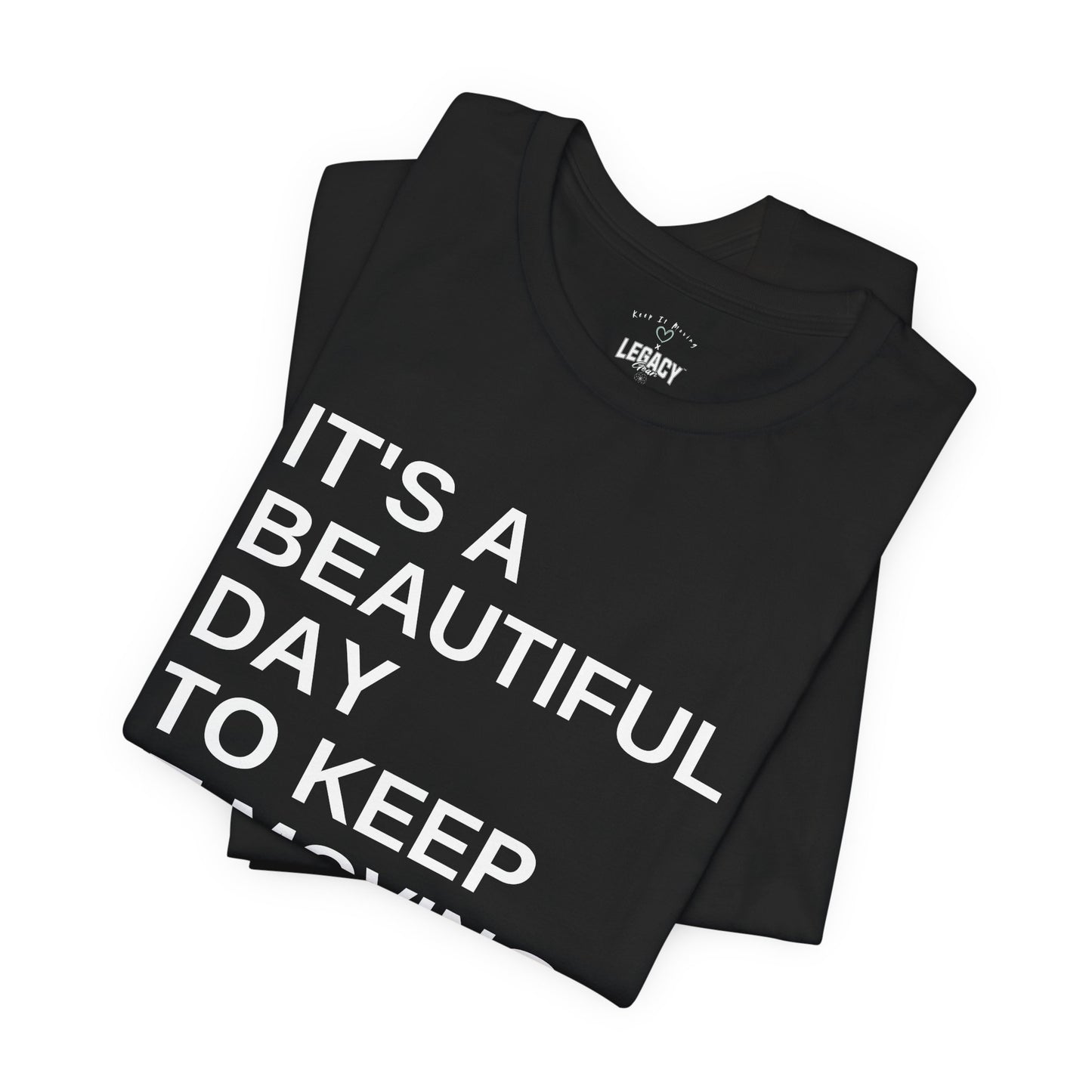 It’s a Beautiful Day to Keep It Moving Tee — Keep It Moving x Legacy Gear Collaboration