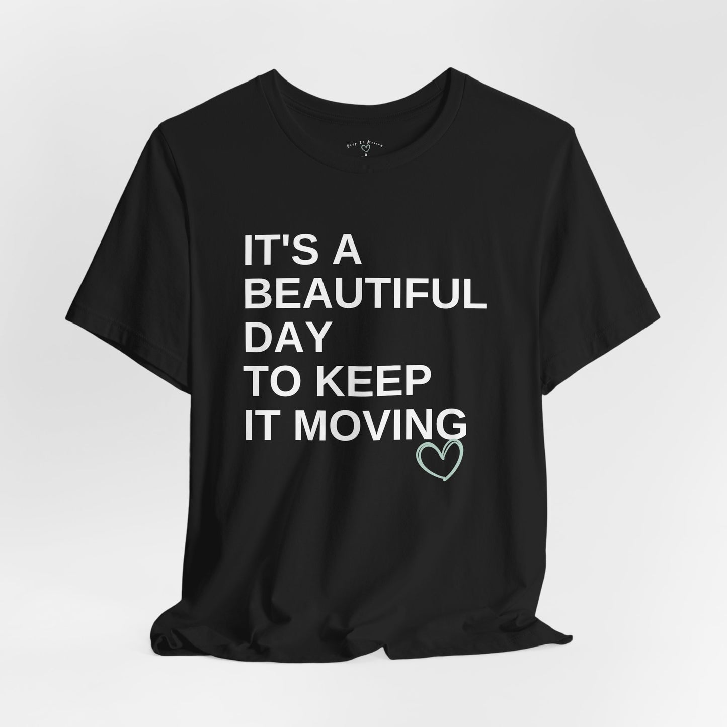It’s a Beautiful Day to Keep It Moving Tee — Keep It Moving x Legacy Gear Collaboration