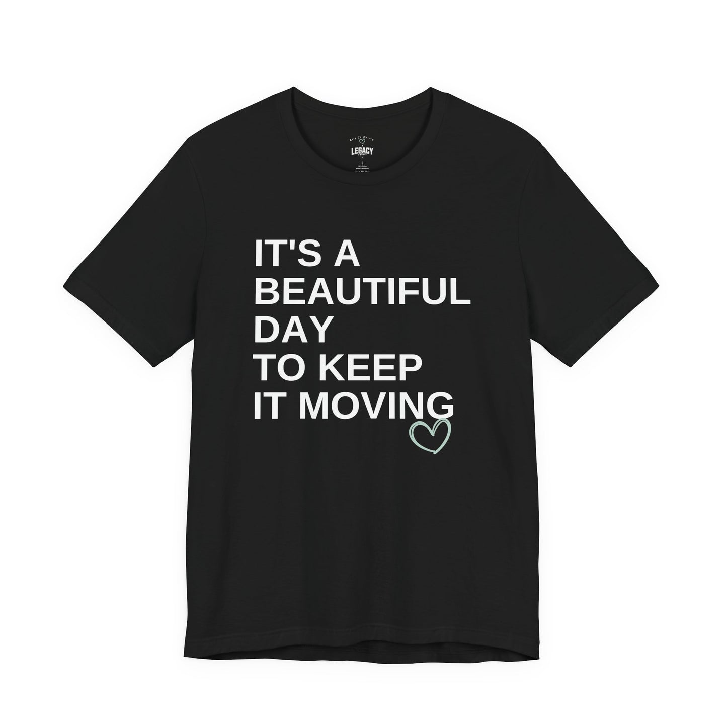It’s a Beautiful Day to Keep It Moving Tee — Keep It Moving x Legacy Gear Collaboration