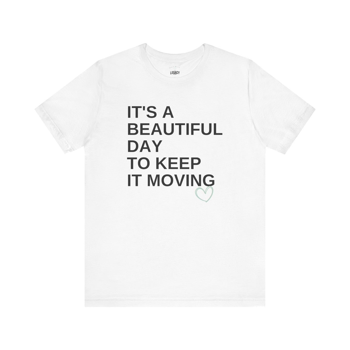 It’s a Beautiful Day to Keep It Moving Tee — Keep It Moving x Legacy Gear Collaboration