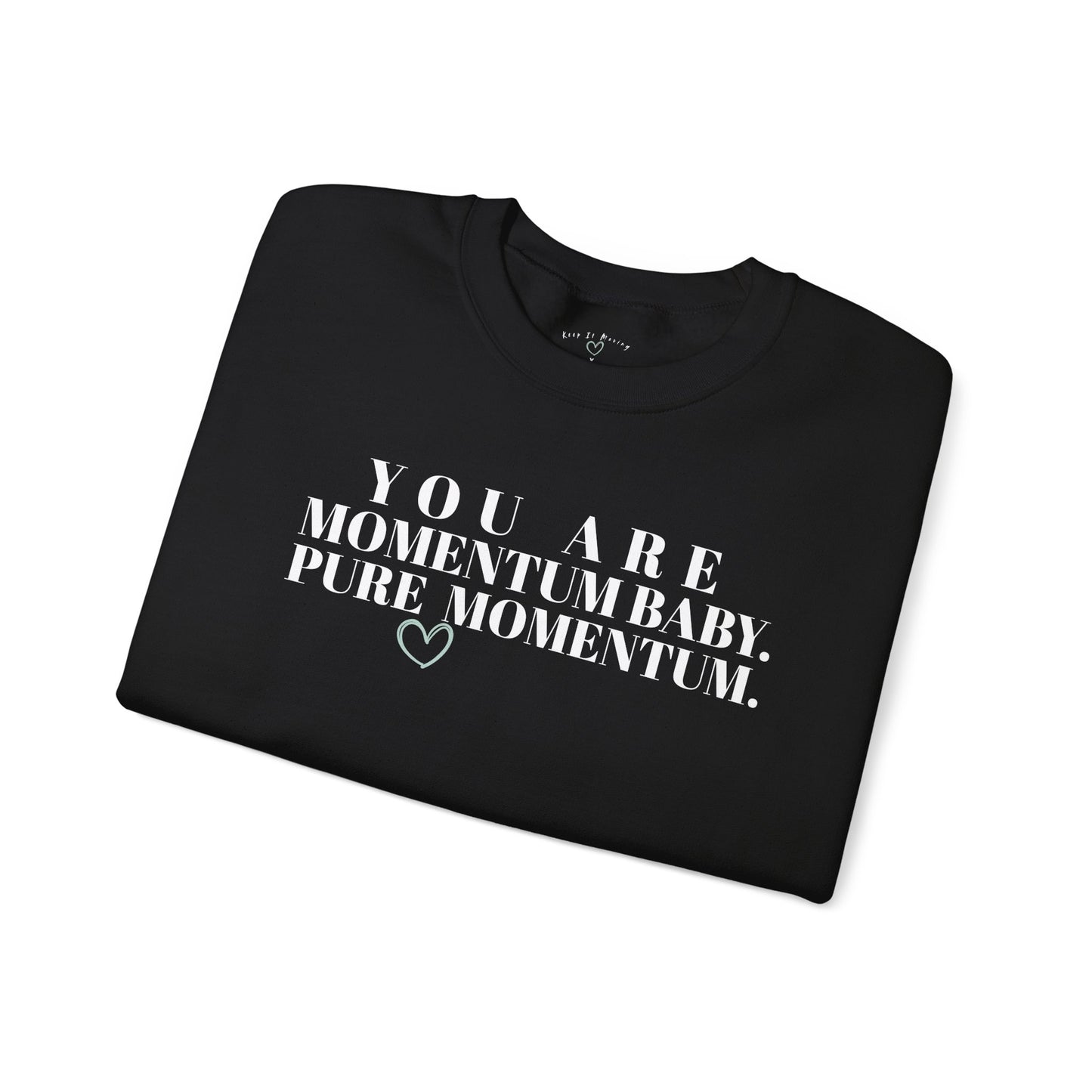 You Are Momentum Baby. Pure Momentum. — Crewneck Sweatshirt