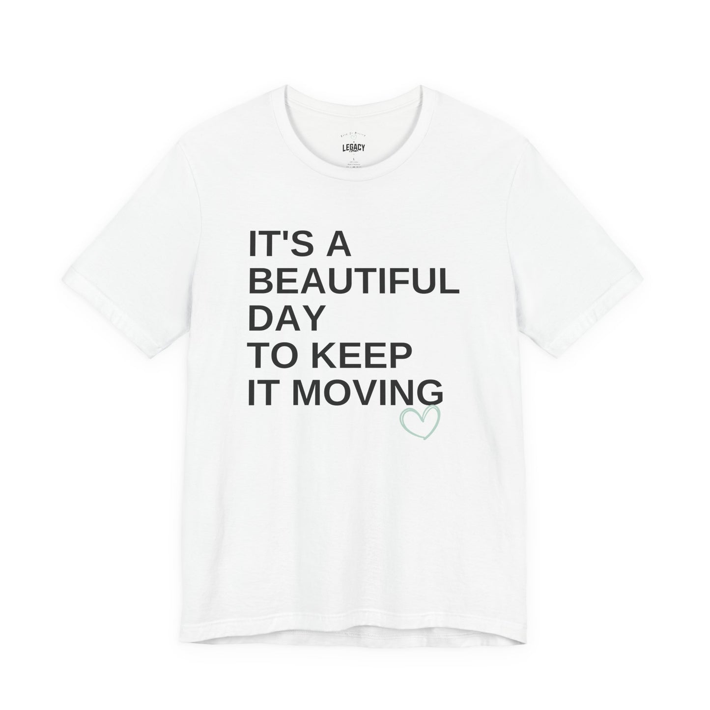 It’s a Beautiful Day to Keep It Moving Tee — Keep It Moving x Legacy Gear Collaboration