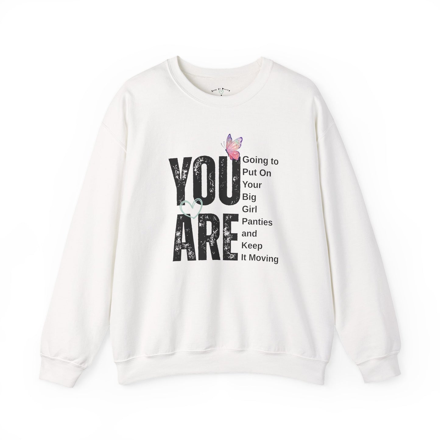 YOU ARE… Big Girl Panties Crewneck