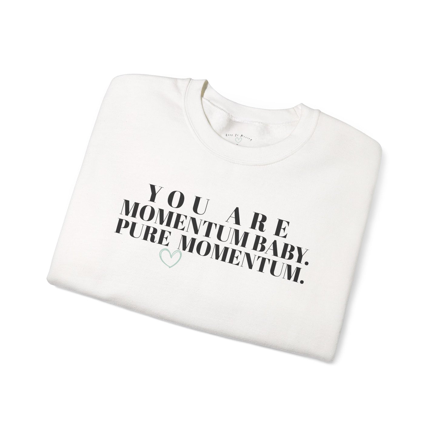 You Are Momentum Baby. Pure Momentum. — Crewneck Sweatshirt
