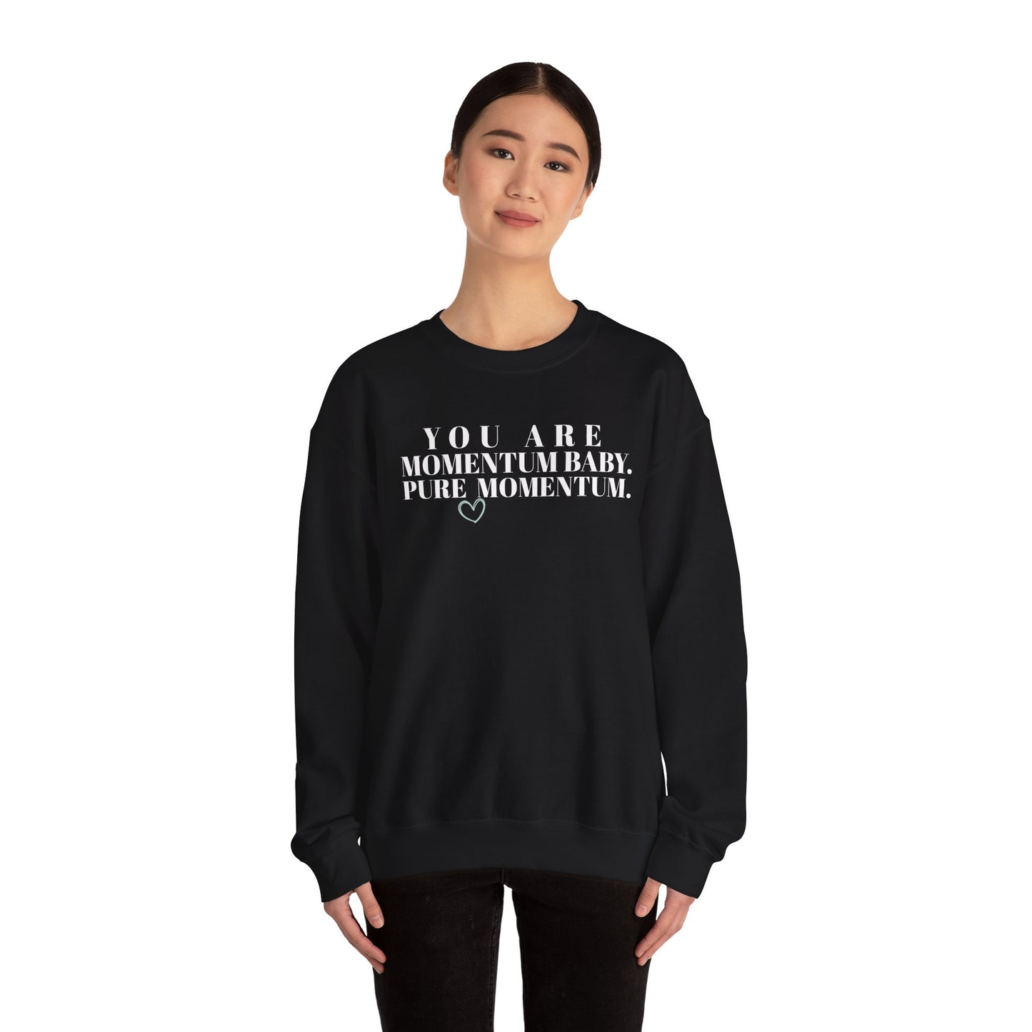 You Are Momentum Baby. Pure Momentum. — Crewneck Sweatshirt