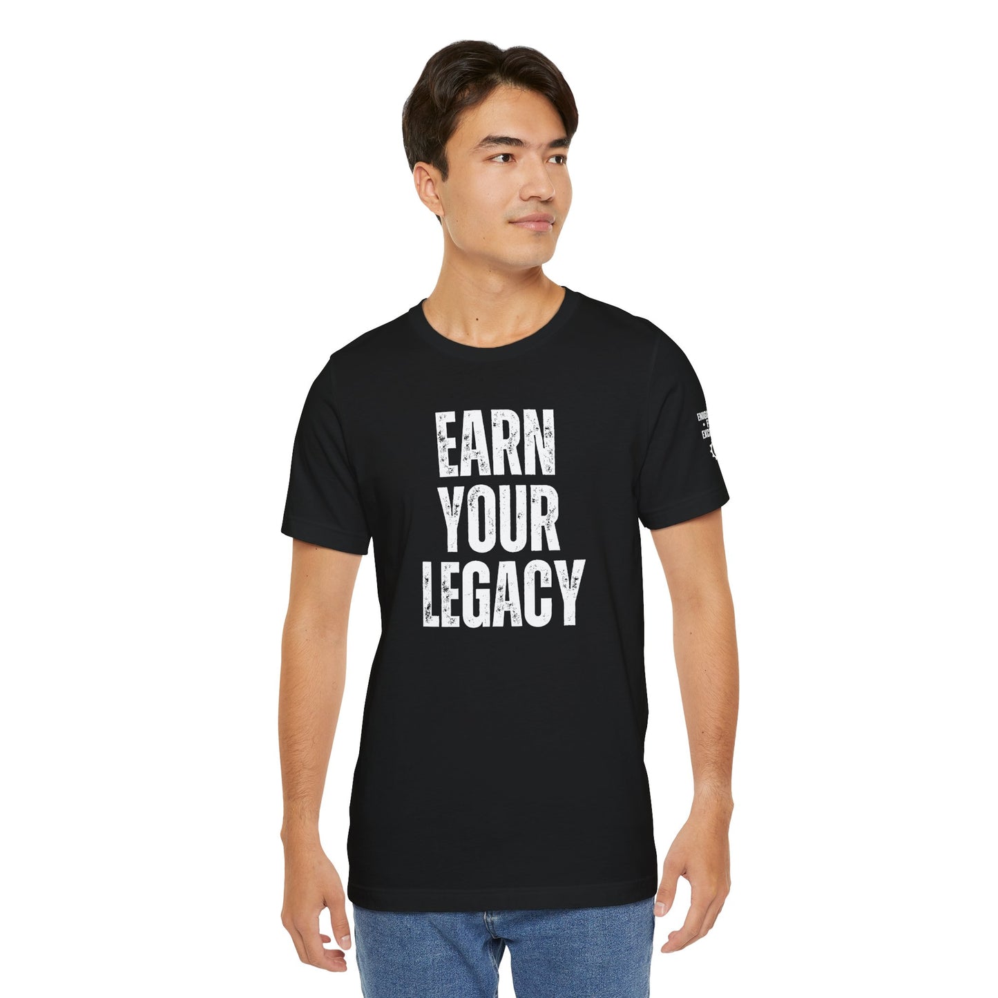 EARN YOUR LEGACY | Engineered for Excellence Tee