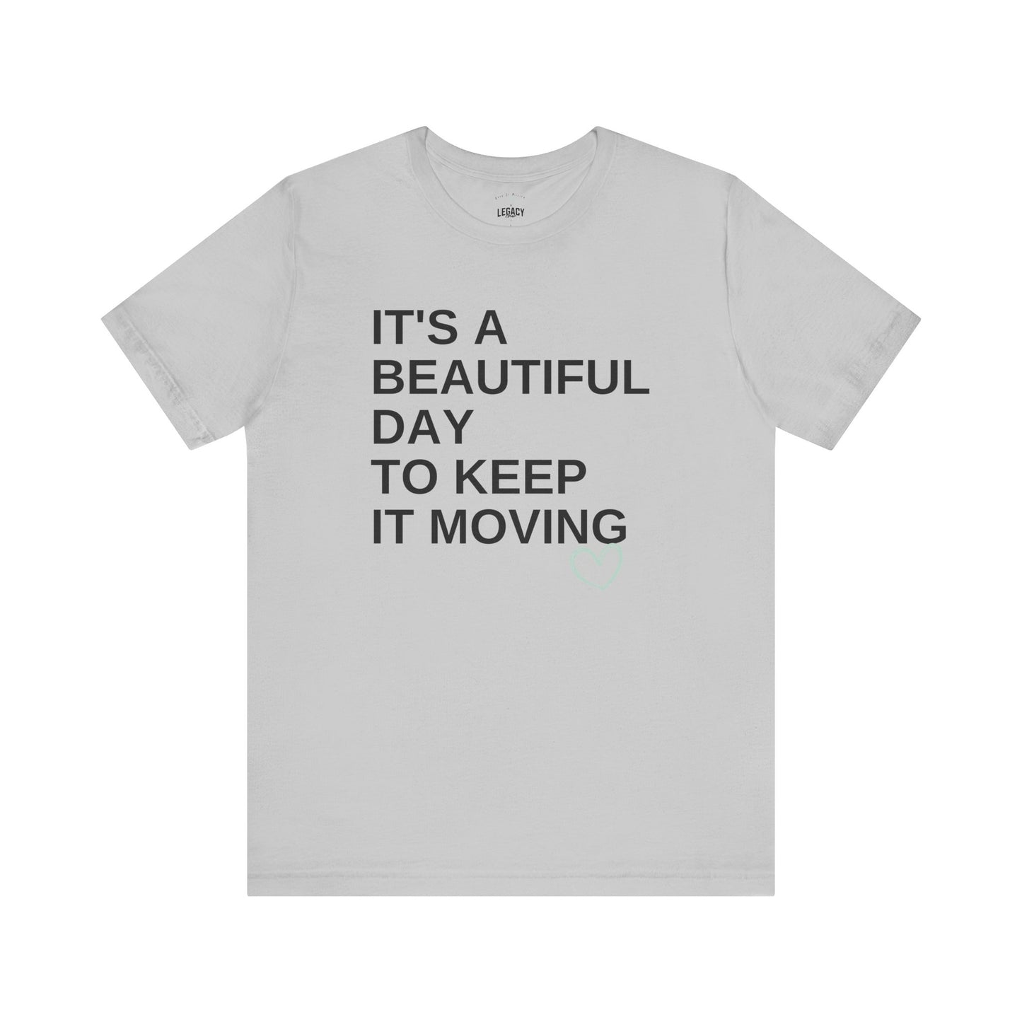 It’s a Beautiful Day to Keep It Moving Tee — Keep It Moving x Legacy Gear Collaboration