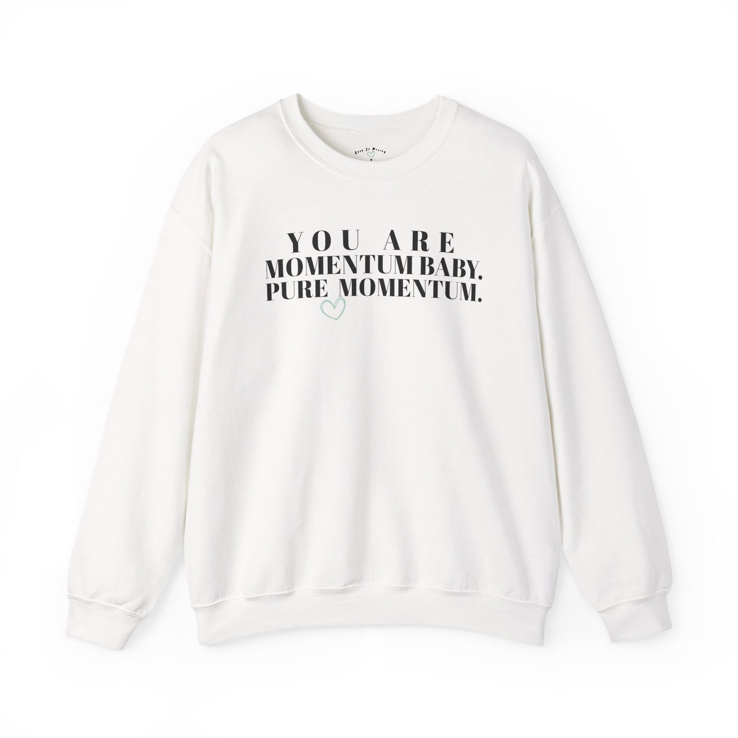 You Are Momentum Baby. Pure Momentum. — Crewneck Sweatshirt