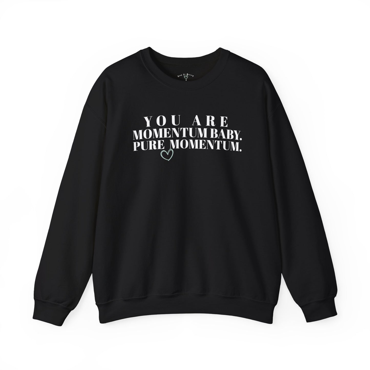 You Are Momentum Baby. Pure Momentum. — Crewneck Sweatshirt