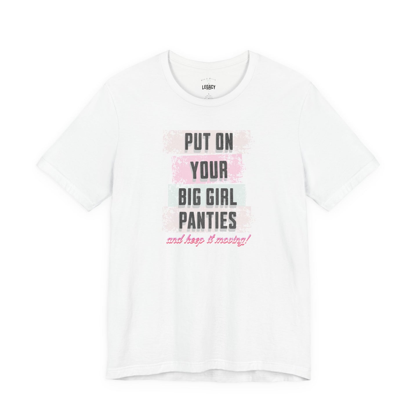 Put On Your Big Girl Panties (Distressed Edition) — Keep It Moving x Legacy Gear Collaboration