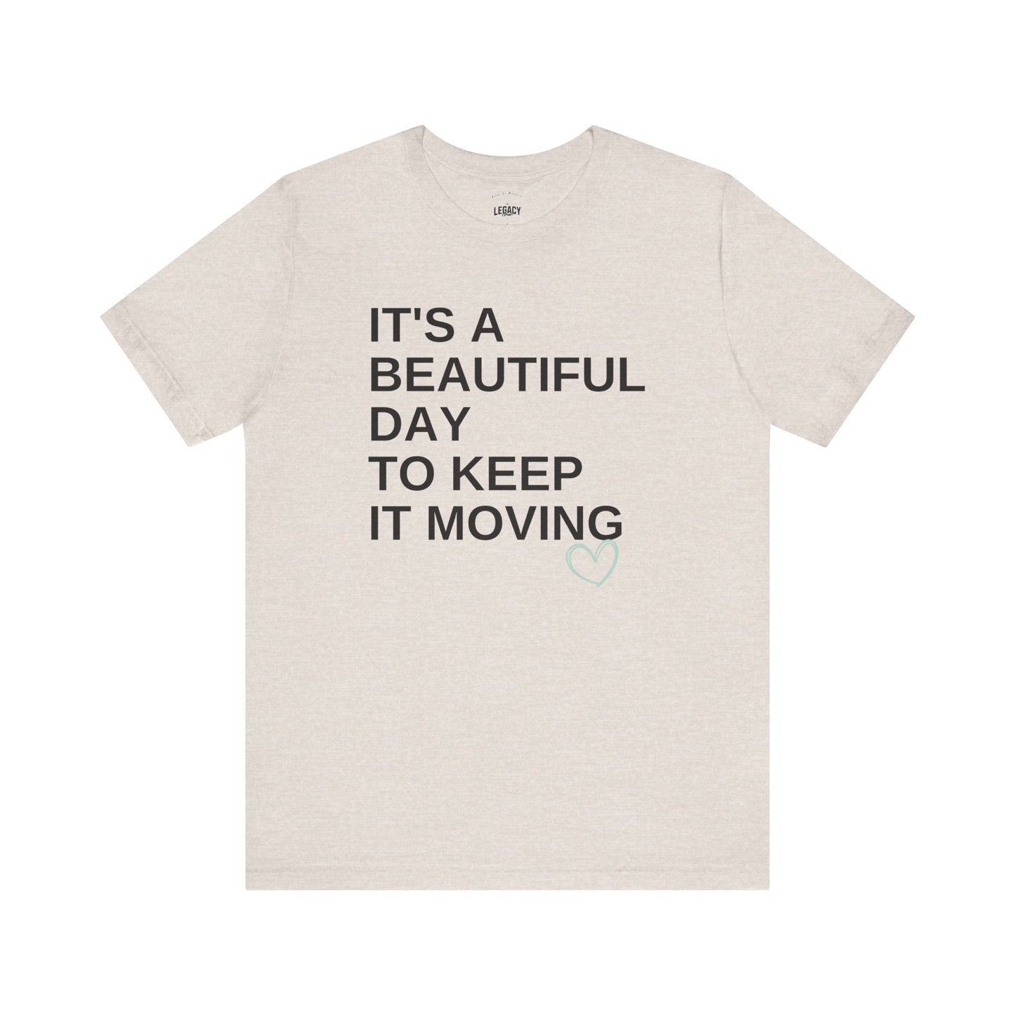 It’s a Beautiful Day to Keep It Moving Tee — Keep It Moving x Legacy Gear Collaboration