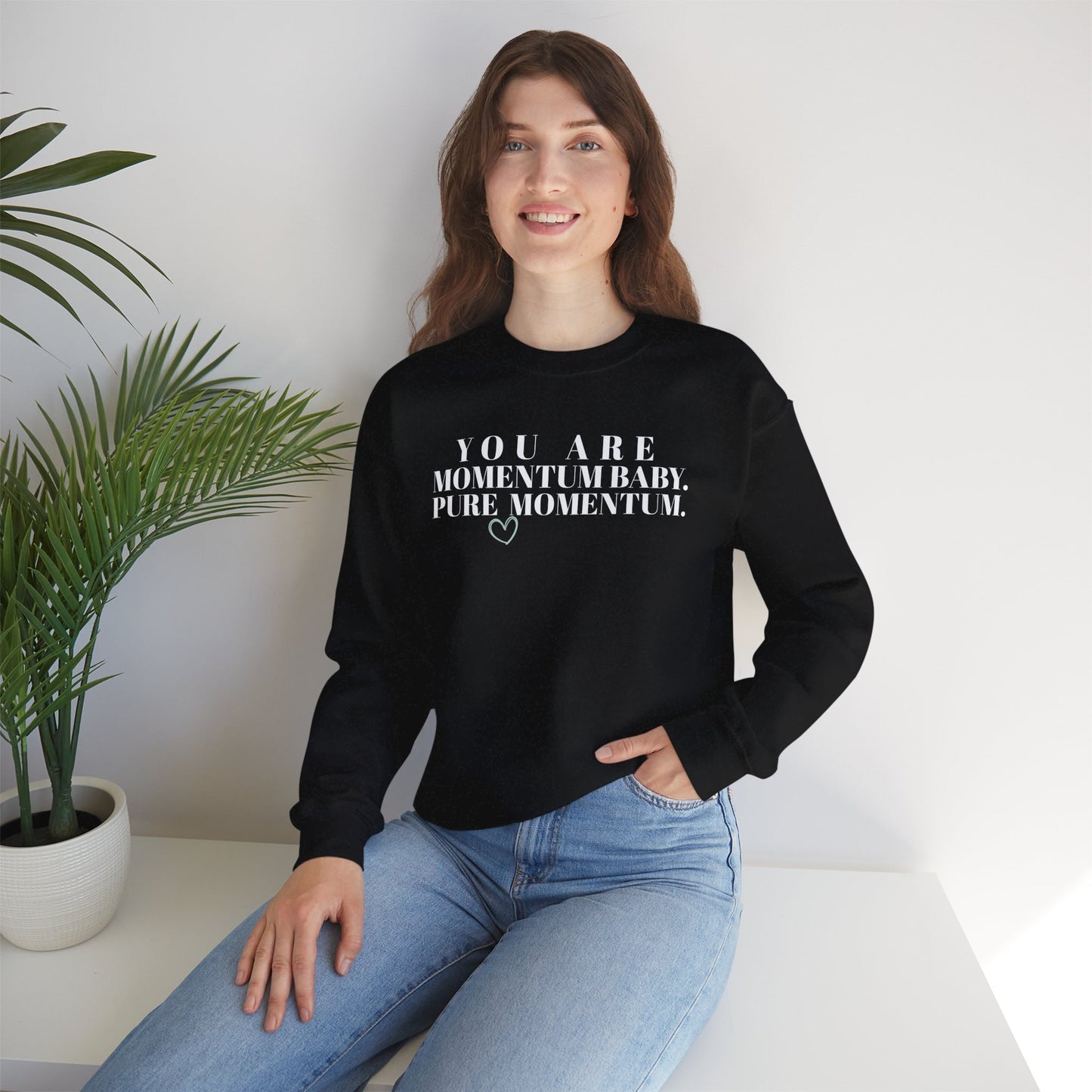 You Are Momentum Baby. Pure Momentum. — Crewneck Sweatshirt