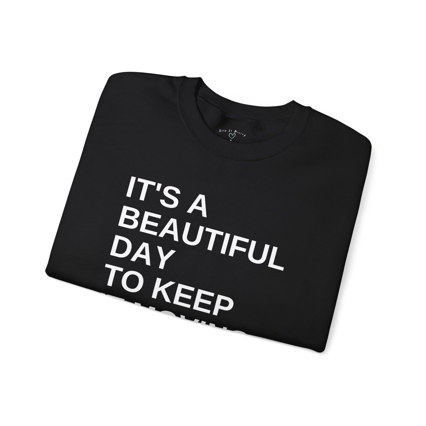 It’s a Beautiful Day to Keep It Moving — Crewneck Sweatshirt